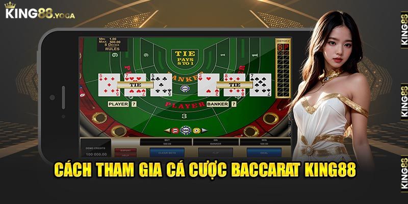 Cách thức tham gia chơi Baccarat tại King88