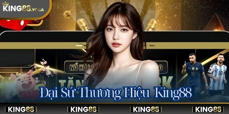 Đại sứ thương hiệu King88