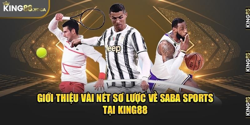 Giới thiệu đôi nét về sảnh SABA SPORTS tại King88