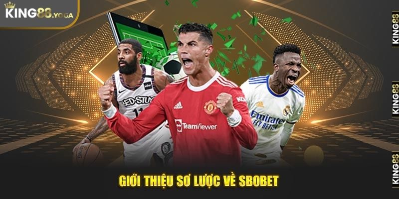 Giới thiệu sơ lược về sảnh game SBOBET King88