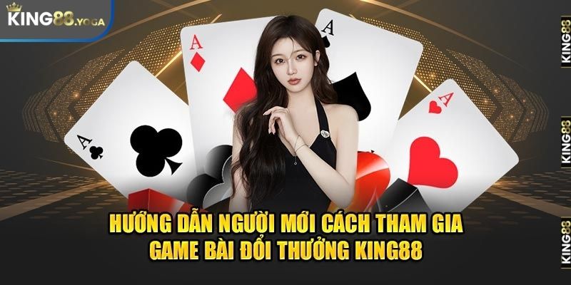 Hướng dẫn người mới tham gia game bài đổi thưởng