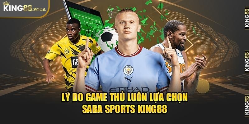 Lý do các bet thủ nên chọn SABA SPORTS