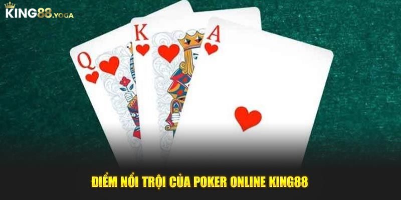 Điểm nổi bật của poker online king88