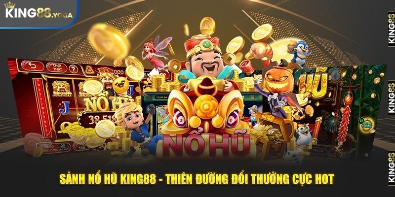 Sảnh game nổ hũ tại King88