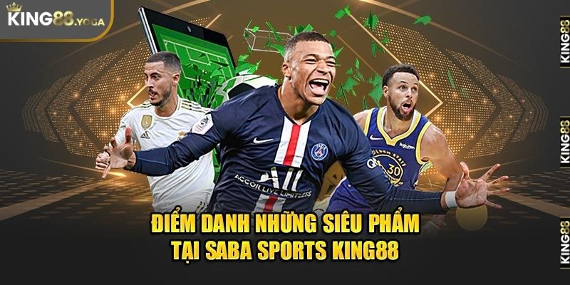 Những siêu phẩm có mặt tại SABA SPORTS