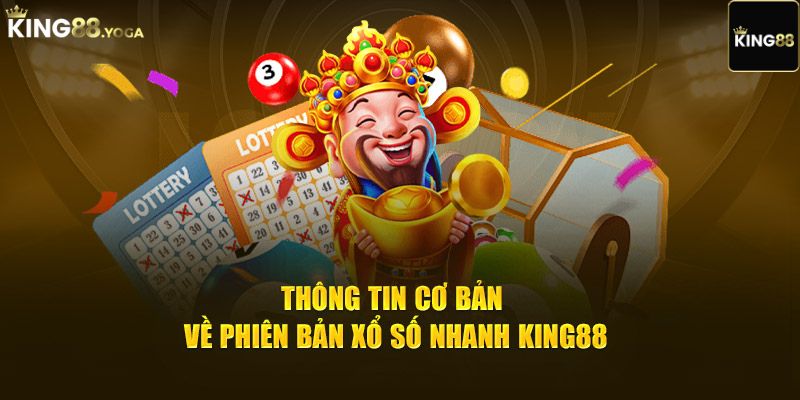 Thông tin cơ bản về xổ số nhanh King88