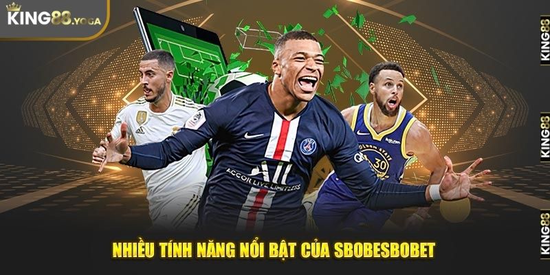 Nhiều tính năng nổi bật tại sảnh SBOBET King88