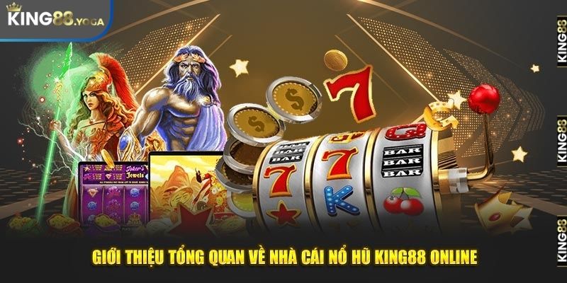 Tổng quan về sảnh nổ hũ King88