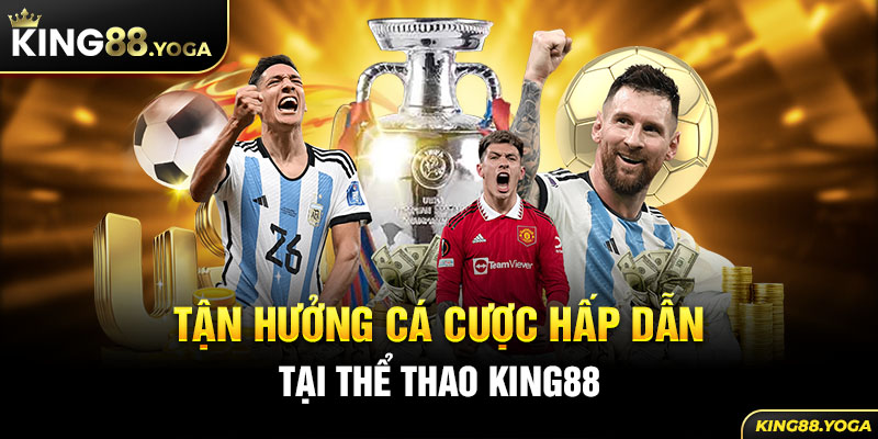 Tận hưởng cá cược hấp dẫn thể thao King88