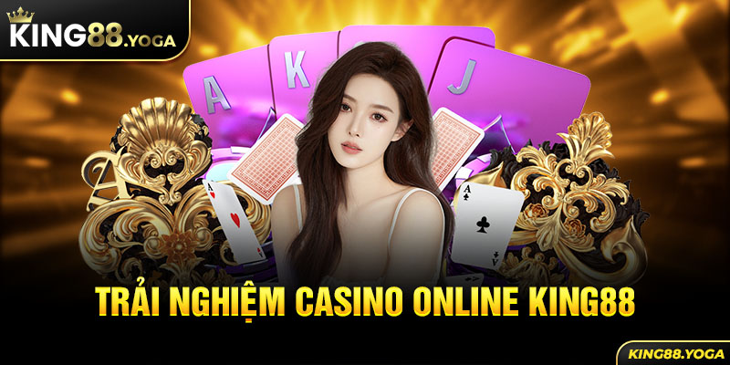 Trải nghiệm casino online tại King88