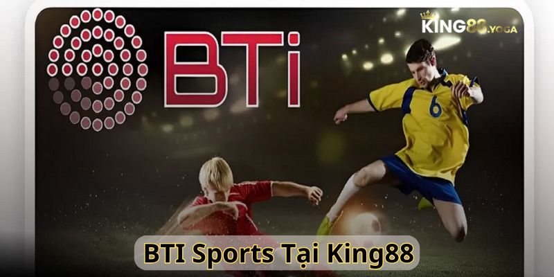 BTI Sports tại King88