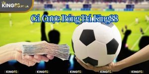 Cá cược bóng đá King88