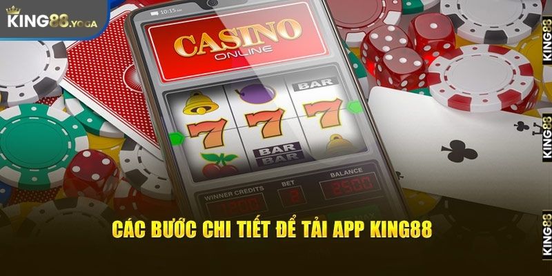 Các bước chi tiết khi tải app King88