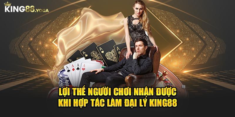 Lợi ích khi hợp tác đại lý cùng King88