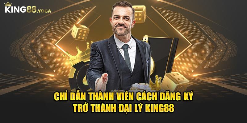 Chỉ dẫn hội viên cách đăng ký đại lý King88