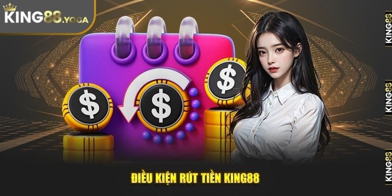 Điều kiển để rút tiền tại King88