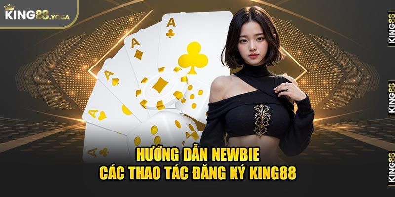 Hướng dẫn đăng ký tài khoản King88