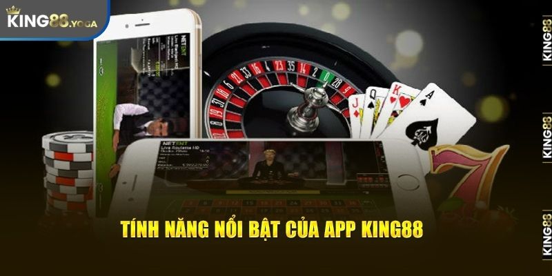 Các tính năng nổi bật khi hội viên tải app King88